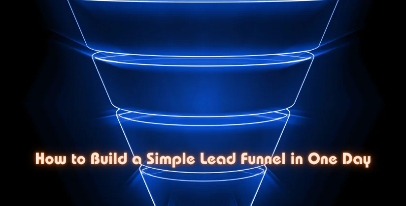 How to Build a Simple Lead Funnel in One Day